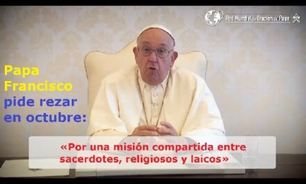 El Papa invita a rezar en octubre «Por una misión compartida»