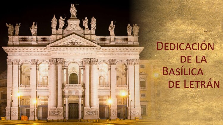 Evangelio de Hoy, Sábado 9 de Noviembre 2024, dedicación de la Basílica de san Juan de Letrán